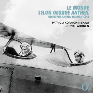 Le monde selon George Antheil - Patricia Kopatchinskaja