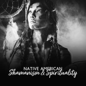 Native American Shamanism & Spirituality: Shamanic Drumming with Native American Flute Music, Spiritual Heritage, Shamanic Meditation - Relaxing New Age Music