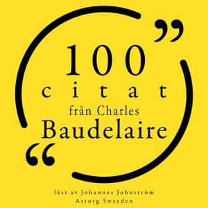 100 citat från Charles Baudelaire - Charles Baudelaire