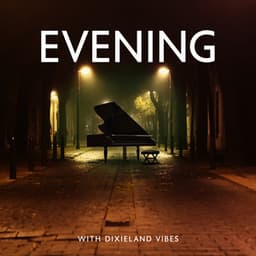 Evening with Dixieland Vibes - Positive Music Universe