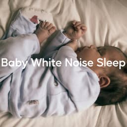 Baby White Noise Sleep - Soothing White Noise for Relaxation