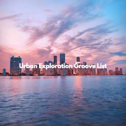 Urban Exploration Groove List - Office Work Music