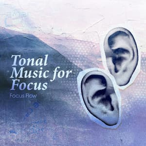 Tonal Music for Focus - Focus Flow
