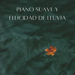 Piano Suave Y Felicidad De Lluvia - Sonido de lluvia