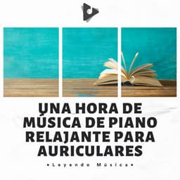 Una Hora De Música De Piano Relajante Para Auriculares - Leyendo Música