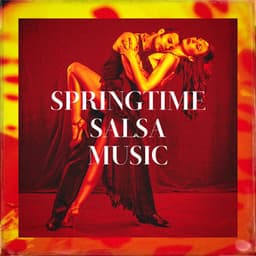 Springtime Salsa Music - Salsa Latin 100%