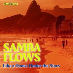 Samba Flows Like a Dance Under the Stars - Viva Latin Music