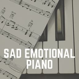 Sad Emotional Piano - Piano for Studying