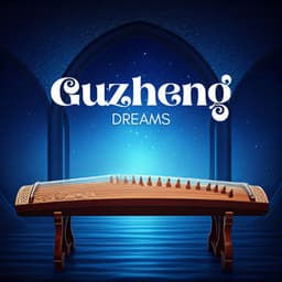 Guzheng Dreams: Lullabies for Rest - Easy Sleep Music