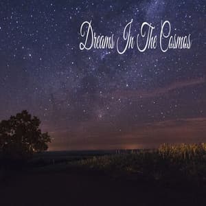 Dreams In The Cosmos - Relaxing Music