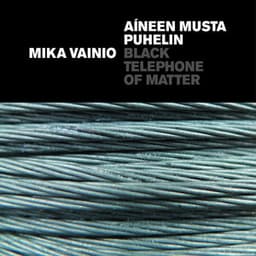 Black Telephone of Matter - Mika Vainio