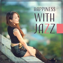 Happiness with Jazz: Optimistic Mood, Essence of Jazz, Meeting with Friends, Dinner Background Music, Smooth Atmosphere - Piano Bar Music Guys