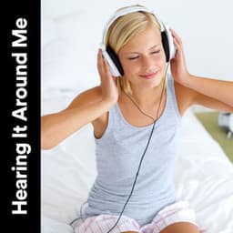 Hearing It Around Me - Binaural Healing