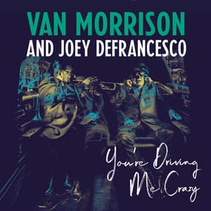 You're Driving Me Crazy - Van Morrison