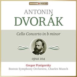 Masterpieces Presents Antonín Dvořák: Cello Concerto in B Minor, Op. 104 - Antonín Dvořák