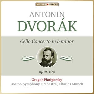 Masterpieces Presents Antonín Dvořák: Cello Concerto in B Minor, Op. 104 - Antonín Dvořák