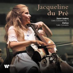 Saint-Saëns: Cello Concerto No. 1, Op. 33 - Delius: Cello Concerto - Jacqueline du Pré