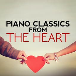Piano Classics from the Heart - Piano Classics for the Heart