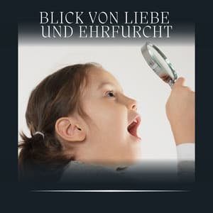 Blick von Liebe und Ehrfurcht - Kinderreime und Wiegenlieder für Kinder
