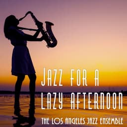 Jazz for a Lazy Afternoon - The Los Angeles Jazz Ensemble