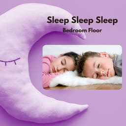 Bedroom Floor - Sleep Sleep Sleep