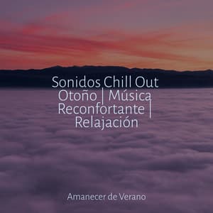 Sonidos Chill Out Otoño | Música Reconfortante | Relajación - Sleep Sound Library
