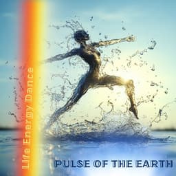 Pulse of the Earth - Life Energy Dance