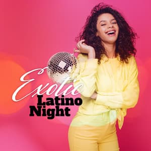 Exotic Latino Night: Top 100, Easy Listening, Best Background Music - World Hill Latino Band