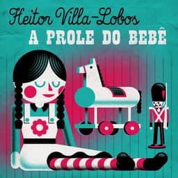 Heitor Villa-Lobos: A prole do bebê - Heitor Villa-Lobos