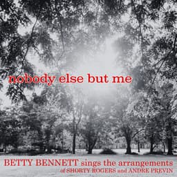 Nobody Else but Me - Betty Bennett