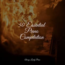 50 Essential Piano Compilation - Musica Relajante Piano Master