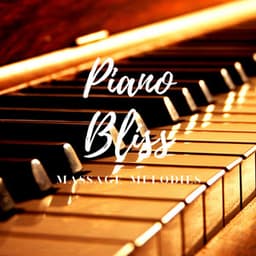Piano Bliss: Massage Melodies - Mellow Melodies