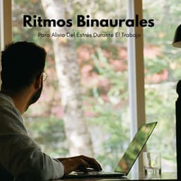 Ritmos Binaurales Para Alivio Del Estrés Durante El Trabajo - Relajación de ritmos binaurales