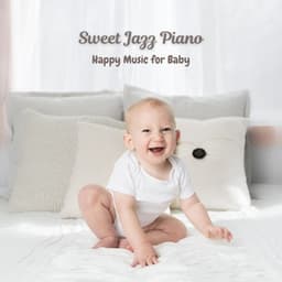 Sweet Jazz Piano: Happy Music for Baby - Popular Jazz Coffee Break
