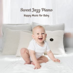 Sweet Jazz Piano: Happy Music for Baby - Popular Jazz Coffee Break