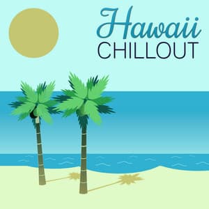 Hawaii Chillout – Sounds of Nature, Deep Dive, Dophins Avenue, Smoke Signs - Hawaii Chillout Music