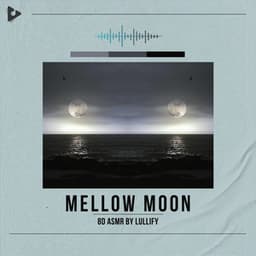 Mellow Moon - 8D ASMR by Lullify