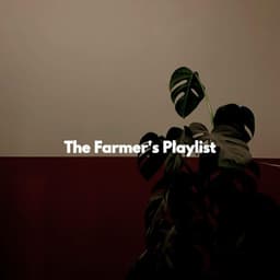 The Farmer's Playlist - Work Music Playlist
