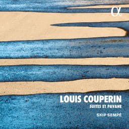 Louis Couperin: Suites et Pavane - Louis Couperin