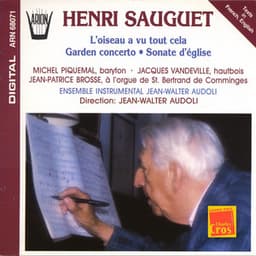 Sauguet : L'Oiseau a vu tout cela, Garden concerto, Sonate d'église - Henri Sauguet