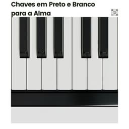 Chaves em Preto e Branco para a Alma - Piano para Relaxar