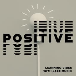 Positive Learning Vibes with Jazz Music - Concentrate and Be Positive - Jazz for Study Music Academy