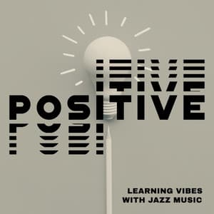 Positive Learning Vibes with Jazz Music - Concentrate and Be Positive - Jazz for Study Music Academy