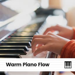 Warm Piano Flow - Calm Piano