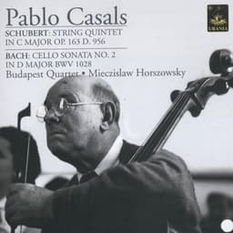 Schubert: Quintet in C Major Op. 163 - Bach: Cello Sonata No. 2 - Pau Casals