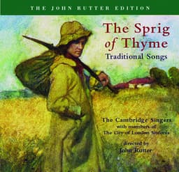 Rutter: The Sprig of Thyme / Vaughan Williams: 5 English Folk Songs - The Cambridge Singers