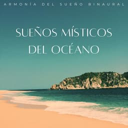 Sueños Místicos Del Océano: Armonía Del Sueño Binaural - Ritmos binaurales Tonos para dormir