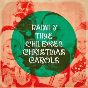 Family Time Children Christmas Carols - Kids Party Music Players