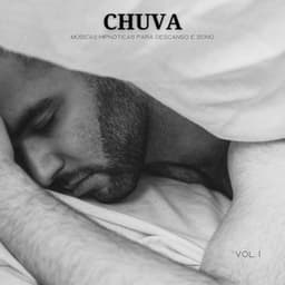 Chuva: Músicas Hipnóticas Para Descanso E Sono Vol. 1 - Música de relaxamento para dormir profundamente