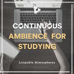 Continuous Ambience for Studying - Loopable Atmospheres